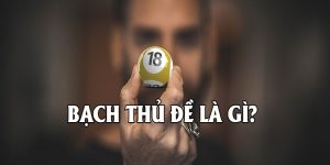 bạch thủ đề là gì?