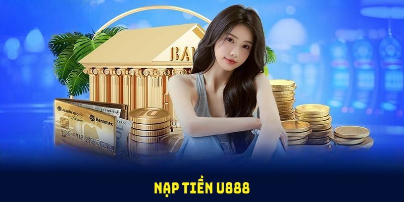 Những vướng mắc về nạp tiền U888 cần giải đáp